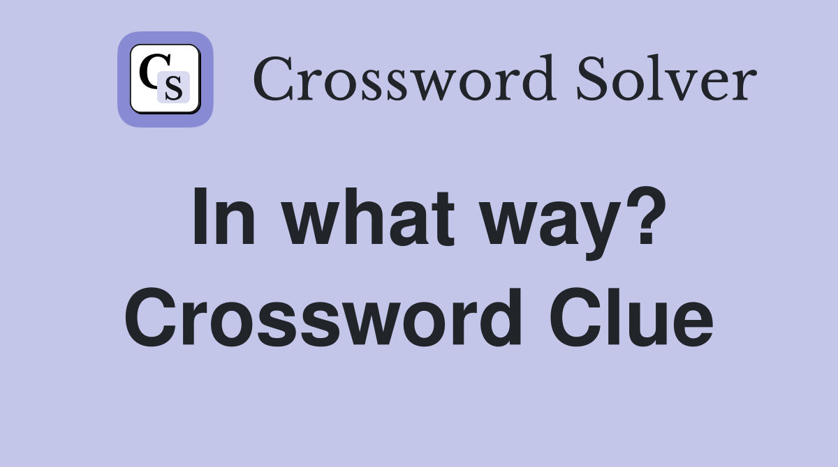 In what way crossword clue answers crossword solver